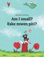 Am I small? Mi likkle?: English-Jamaican Patois/Jamaican Creole (Patwa): Children's Picture Book (Bilingual Edition) 1493733109 Book Cover
