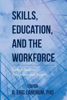 Skills, Education, and the Workforce: College Student Perceptions and Insights 1544186479 Book Cover