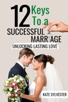 12 keys to a successful marriage: Unlocking lasting love B0CT5N8TBY Book Cover