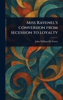 Miss Ravenel's Conversion From Secession to Loyalty 1023223074 Book Cover