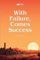 With Failure, Comes Success 1304176568 Book Cover