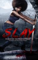Slay: Stories of the Vampire Noire 1735219541 Book Cover