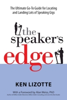The Speaker's Edge: The Ultimate Go-To Guide for Locating and Landing Lots of Speaking Gigs 1938548361 Book Cover