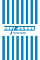 Baby Journal For New Mothers: Newborn Logbook For New Mothers -Memory Journal & Organizer to Record & Track Your New Baby Boy Schedule 1698491638 Book Cover