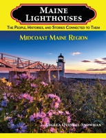 Maine Lighthouses: the People, Histories, and Stories Connected to Them : Midcoast Maine Region 1961190133 Book Cover