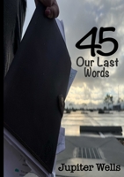 45: Our Last Words B0GGDQTCHC Book Cover