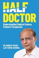 Half Doctor : Understanding Medical Science: Patients' Perspective 1957456736 Book Cover