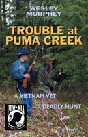 Trouble at Puma Creek: A Vietnam Vet - A Deadly Hunt 0964132052 Book Cover