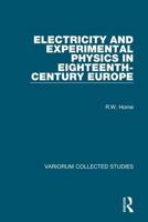 Electricity and Experimental Physics in 18th Century Europe (Variorum Collected Studies) 0860783189 Book Cover