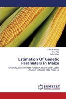 Estimation Of Genetic Parameters In Maize: Diversity, Discriminate Function, Diallel and Custer Analysis in Maize 3659542229 Book Cover