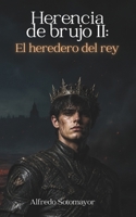 Herencia de brujo II: El heredero del rey B0H6Y9VH4R Book Cover