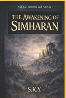 Astra Chronicles: Book I – The Awakening of Simharan B0GFK94T26 Book Cover