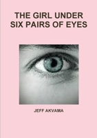 THE GIRL UNDER SIX PAIRS OF EYES 1326503936 Book Cover