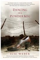 Dancing on a Powder Keg: The Intimate Voice of a Young Mother and Author, Her Letters Composed in the Lengthening Shadow of the Third Reich; Her Poems from the Theresienstadt Ghetto. 1933480394 Book Cover
