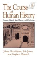 The Course of Human History: Economic Growth, Social Process, and Civilization (Sources and Studies in World History) 1563247941 Book Cover