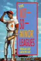 Not-So-Minor Leagues, The 1562949217 Book Cover