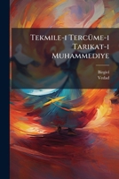 Tekmile-i TercÃ1/4me-i Tarikat-i Muhammediye (Turkish Edition) 1024397815 Book Cover