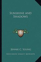 Sunshine and Shadows 1419114948 Book Cover