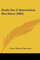 Etude Sur L'Association Des Idees (1864) 116678116X Book Cover
