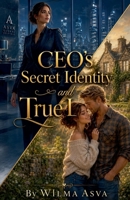 CEO's Secret Identity and True Love B0H5FGF1MN Book Cover
