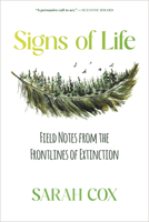 Signs of Life: Field Notes from the Frontlines of Extinction 1773102885 Book Cover