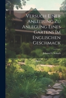 Versuch Einer Anleitung Zu Anlegung Eines Gartens Im Englischen Geschmack 1021788775 Book Cover