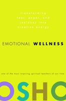 Emotional Wellness: Transforming Fear, Anger, and Jealousy into Creative Energy 030733788X Book Cover