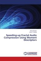 Speeding-up Fractal Audio Compression Using Moment Descriptors 3659475912 Book Cover