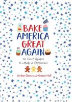 Bake America Great Again 168188321X Book Cover