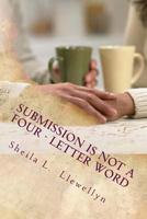 Submission is NOT a Four - letter Word: Living strong by God's design 1985332531 Book Cover