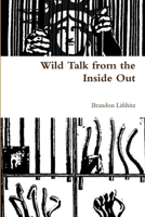Wild Talk from the INside Out 1304273695 Book Cover