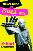 Never Mind The Bullocks, Here's The Science B0074FUL76 Book Cover