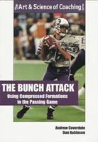 The Bunch Attack: Using Compressed Formations in the Passing Game (Art & Science of Coaching (Paperback)) 1571670440 Book Cover