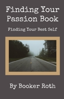 Finding Your Passion Book: Finding Your Best Self B09TG8QJJN Book Cover