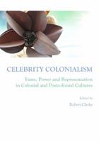 Celebrity Colonialism: Fame, Power and Representation in Colonial and Postcolonial Cultures 1443813516 Book Cover