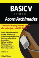 BASIC V for the Acorn Archimedes 1502862441 Book Cover