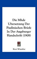 Die Mhde Ubersetzung Der Paulinischen Briefe In Der Augsburger Handschrift (1908) 112042545X Book Cover