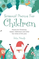 Seasonal Poems for Children:Poems for Christmas, Easter, Halloween and Other Fun Times of the Year. 1483469980 Book Cover