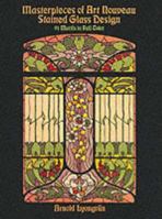 Masterpieces of Art Nouveau Stained Glass Design: 91 Motifs in Full Color (Dover Pictorial Archive Series) 0486259536 Book Cover