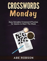 Crosswords Monday: Easy Solvable Crossword Puzzles for Adults to Start Your Week 1922462667 Book Cover