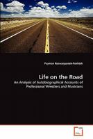 Life on the Road: An Analysis of Autobiographical Accounts of Professional Wrestlers and Musicians 3639303180 Book Cover