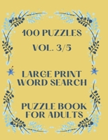 100 Puzzles Vol. 3/5 Large Print Word Search Puzzle book for adults: Puzzle book for all ages- Word search for adults large print- Perfectly sized 8.5" x 11" 0370069315 Book Cover
