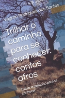 Trilhar o caminho para se conhecer: contos afros: Trilhar o caminho para se conhecer (Portuguese Edition) B0CJ43R8M1 Book Cover