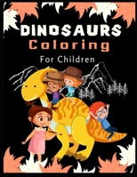 Dinosaurs Coloring For Children: Great Gift Fantastic Dinosaur Coloring Book for Boys & Girls Toddlers Preschoolers 1671526325 Book Cover
