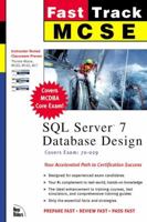 MCSE Fast Track: SQL Server 7 Database Design (Covers Exam: 70-029) 0735700400 Book Cover