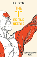 A Captain Canuck Novel - 'i' of the Needle 1988247616 Book Cover