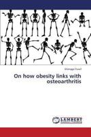 On how obesity links with osteoarthritis 3659340286 Book Cover