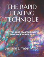 The Rapid Healing Technique: The Tools for Transformation Being Your Higher Self 1796665770 Book Cover