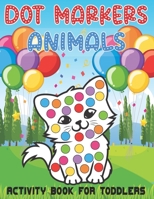 Dot Markers Animals Activity Book For Toddlers: Sweet Animals Big Dots Gift For Kids Ages 1-3, 2-4. Coloring book B09157XBSC Book Cover