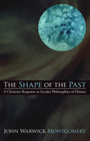 The shape of the past: A Christian response to secular philosophies of history 0871235358 Book Cover